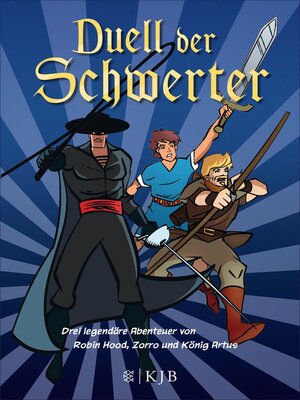 cover image of Duell der Schwerter – Drei legendäre Abenteuer von Robin Hood, Zorro und König Artus